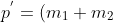 p^{'}=(m_{1}+m_{2})\cdot v^{'}=(1,0+8,0)\cdot v^{'}=9v^{'}